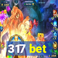 317 bet